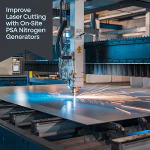 Read more about the article Improve Laser Cutting with On-Site PSA Nitrogen Generators