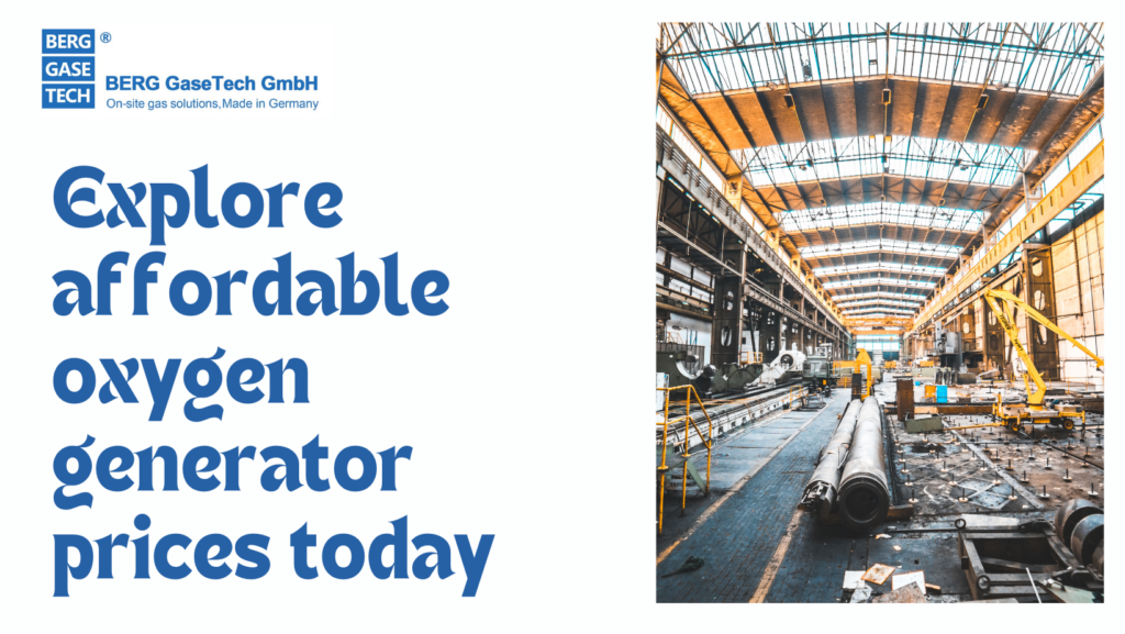 Explore Industrial Oxygen Generator Prices for Your Business